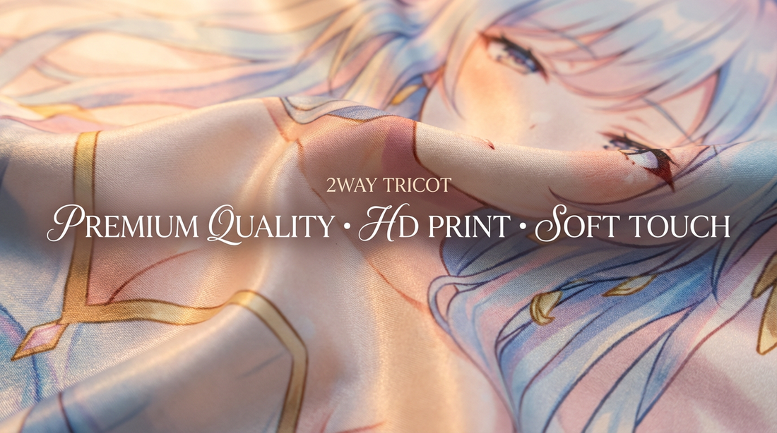 The Ultimate Guide to 2WAY Tricot: Why It’s the Best Fabric for Your Anime Body Pillow